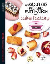 Mes goûters préférés faits maison avec Cake factory - Juliette Lalbaltry ; Déborah Besco-Jaoui - 9782035999481