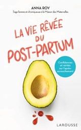 La vie rêvée du Post-partum - Caroline Michel ; Anna Roy - 9782036000186