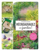 Réensauvagez votre jardin ! - Catherine Delvaux - 9782036017337