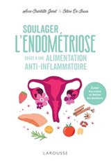 Soulager l'endométriose grâce à une alimentation anti-inflammatoire - Anne-Charlotte Garet ; Céline De Sousa - 9782036020092