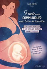 9 mois pour communiquer avec l'âme de son bébé - Claire Thomas - 9782036055513