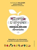 Mon programme 12 semaines de rééquilibrage alimentaire - Nathalie Majcher - 9782036075993