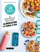 Mon programme 28 jours : Ma nouvelle routine alimentation et course à pied - Mathilde Piton ; Marie-Élodie Pape - 9782036079229