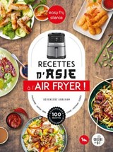 Recettes d'Asie au Air Fryer - Easy Fry Silence - Bérengère Abraham - 9782036080485