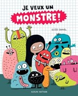 Je veux un monstre ! - Dès 4 ans - Élise Gravel - 9782092575918