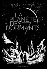 La Planète des Sept Dormants - Gaël Aymon - 9782092580127
