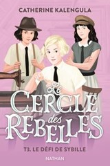 Le Cercle des rebelles - Tome 3 Le défi de Sybille - Catherine Kalengula - 9782095013479