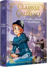 Clarisse Caldwell - Tome 01 A l'école de danse des sortilèges - Catherine Kalengula - 9782095030797