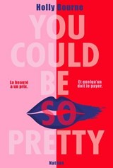 You Could Be So Pretty - Un roman d'une puissance rare sur le patriarcat et les diktats de la beauté - Holly Bourne - 9782095031862