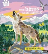 Nos héros les animaux - documentaire et découverte de la nature dès 7 ans - Virginie Aladjidi ; Caroline Pellissier - 9782095043032