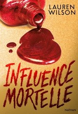 Influence Mortelle - De l'influence à l'emprise, il n'y a qu'un pas  - Thriller psychologique - Lauren Wilson - 9782095046101