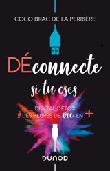 Déconnecte si tu oses - Coco Brac de la Perrière - 9782100802791