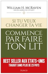 Si tu veux changer ta vie... commence par faire ton lit - Amiral William H. McRaven - 9782100822119
