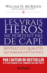 Les vrais héros ne portent pas de cape - Amiral William H. McRaven - 9782100831630