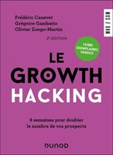 Le Growth Hacking - 3e éd. - Frédéric Canevet ; Grégoire Gambatto ; Olivier Zongo-Martin - 9782100878574