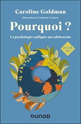 Pourquoi ? Pour les ados de 12 à 15 ans - Caroline Goldman - 9782100885213