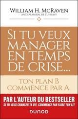 Si tu veux manager en temps de crise... - Amiral William H. McRaven - 9782100894185