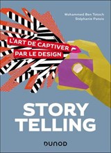 Storytelling, l'art de captiver par le design - Mohammed Ben Totoch ; Stéphanie Patois - 9782100897858