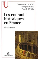 Les courants historiques en France - François Dosse ; Patrick Garcia ; Christian Delacroix - 9782200253479