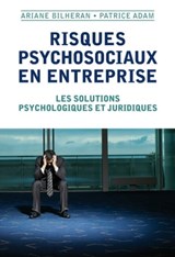 Risques psychosociaux en entreprise - Ariane Bilheran ; Patrice Adam - 9782200276249