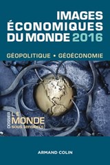 Images économiques du monde 2016 - François Bost ; Laurent Carroué ; Sébastien Colin ; Christian Girault ; Anne-Lise Humain-Lamoure ; Olivier Sanmartin ; David Teurtrie - 9782200612641
