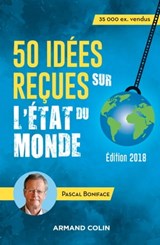 50 idées reçues sur l'état du monde - 8e éd. - Pascal Boniface - 9782200621421