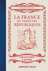 La France du temps des Républiques - Bruno Fuligni - 9782200629748