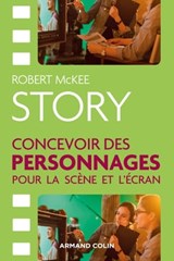STORY. Concevoir des personnages pour la scène et l'écran - Robert McKee - 9782200637293