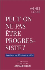 Peut-on ne pas être progressiste ? - Agnès Louis - 9782200645120