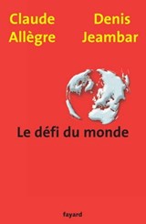 Le défi du monde - Claude Allègre ; Denis Jeambar - 9782213639178