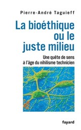 La bioéthique ou le juste milieu - Pierre-André Taguieff - 9782213641119
