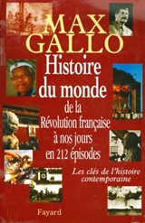 Histoire du monde, de la Révolution française à nos jours en 212 épisodes - Max Gallo - 9782213642161