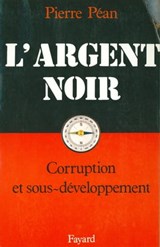 L'Argent noir - Pierre Péan - 9782213644615