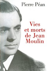 Vies et morts de Jean Moulin - Pierre Péan - 9782213644707