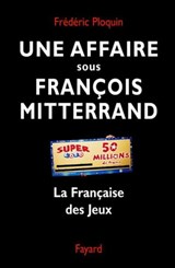 Une affaire sous François Mitterrand - Frédéric Ploquin - 9782213647364