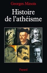 Histoire de l'athéisme - Georges Minois - 9782213648453