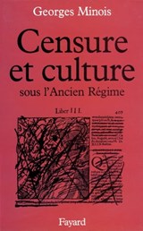 Censure et culture sous l'Ancien Régime - Georges Minois - 9782213648552