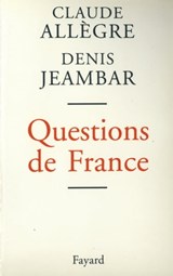 Questions de France - Claude Allègre ; Denis Jeambar - 9782213650074