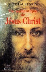 Vie authentique de Jésus Christ - René Laurentin - 9782213658322