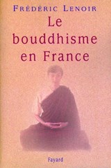 Le bouddhisme en France - Frédéric Lenoir - 9782213660677