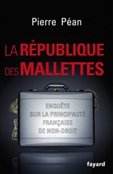 La République des mallettes - Pierre Péan - 9782213667980
