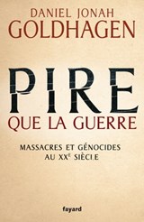Pire que la guerre - Daniel Jonah Goldhagen - 9782213675923