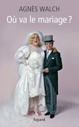 Où va le mariage ? - Agnès Walch - 9782213675961