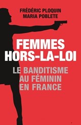 Femmes hors-la-loi - Maria Poblete ; Frédéric Ploquin - 9782213676029
