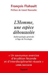 L'Homme, une espèce déboussolée. Anthropologie générale à l'âge de l'écologie - François Flahault - 9782213683812