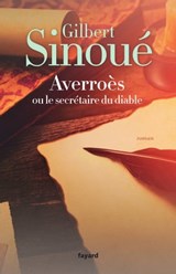 Averroès ou le secrétaire du diable - Gilbert Sinoué - 9782213685335