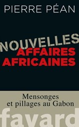 Nouvelles affaires africaines - Pierre Péan - 9782213685496