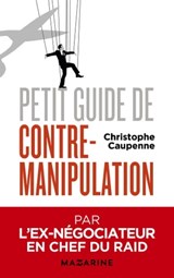 Petit guide de contre-manipulation - Christophe Caupenne - 9782213699721