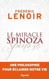 Le miracle Spinoza - Frédéric Lenoir - 9782213700045