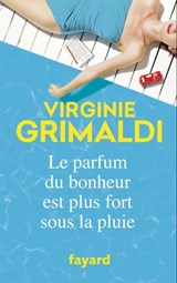 Le parfum du bonheur est plus fort sous la pluie - Virginie Grimaldi - 9782213706573